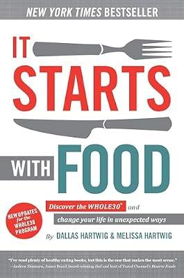 It Starts With Food: Discover the Whole30 and Change Your Life in Unexpected Ways by Hartwig, Dallas; Hartwig, Melissa | Hardcover | Health & Fitness