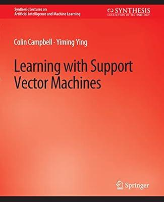 Learning With Support Vector Machines (Synthesis Lectures on Artificial Intelligence and Machine Learning) by Pigozzi, Colin; Genesereth, Yiming | Paperback | Computers