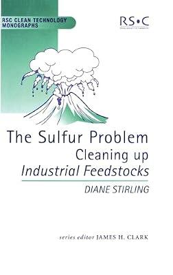 The Sulphur Problem: Cleaning Up Industrial Feedstocks: 3 (RSC Clean Technology Monographs) by Stirling, Diane | Hardcover | Science