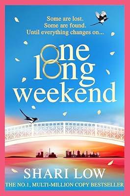 One Long Weekend: The BRAND NEW uplifting book club pick from NUMBER ONE BESTSELLER Shari Low for 2024 by Low, Shari | Hardcover | Romance