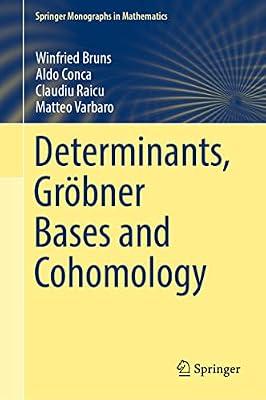 Determinants, Gröbner Bases and Cohomology (Springer Monographs in Mathematics) by Bruns, Winfried; Conca, Aldo; Raicu, Claudiu; Varbaro, Matteo | Hardcover | Algebraic Geometry