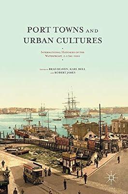 Port Towns and Urban Cultures: International Histories of the Waterfront, c.1700―2000 | Hardcover | Maritime History