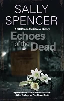 Echoes of the Dead: 3 (A Monika Paniatowski Mystery) by Spencer, Sally | Paperback | Fiction