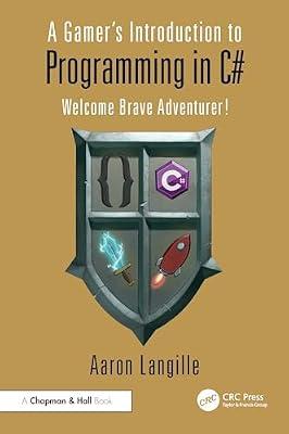A Gamer's Introduction to Programming in C#: Welcome Brave Adventurer! by Langille, Aaron | Paperback | Computers