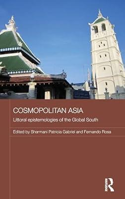 Cosmopolitan Asia: Littoral Epistemologies of the Global South (Routledge Malaysian Studies, 18) | Hardcover | Philosophy