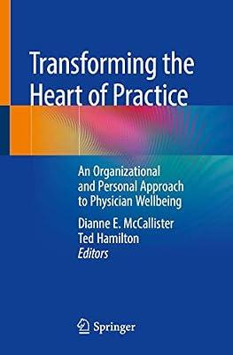 Transforming the Heart of Practice: An Organizational and Personal Approach to Physician Wellbeing | Paperback | Accident & Emergency Medicine