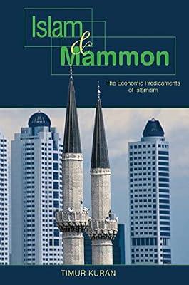 Islam and Mammon: The Economic Predicaments of Islamism by Kuran, Timur | Paperback | Business & Economics