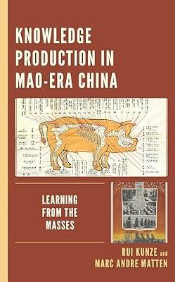 Knowledge Production in Mao-Era China: Learning from the Masses by Matten, Marc Andre; Kunze, Rui | Hardcover | History