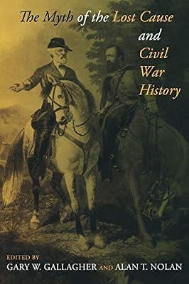 The Myth of the Lost Cause and Civil War History | Paperback | Historiography