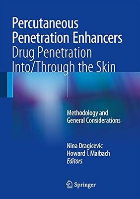 Percutaneous Penetration Enhancers Drug Penetration Into/Through the Skin: Drug Penetration Into/Through the Skin - Methodology and General Considerations | Hardcover | Medical