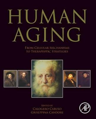 Human Aging: From Cellular Mechanisms to Therapeutic Strategies | Paperback | Physiology