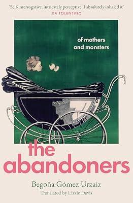 The Abandoners: Of Mothers and Monsters by Gomez Urzaiz, Begona | Hardcover | Modern And Contemporary Fiction: Literary And General