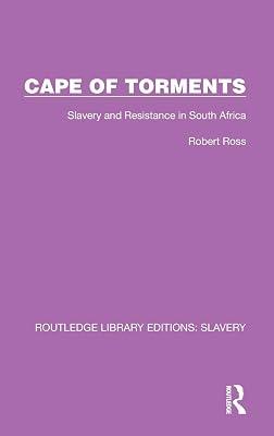 Cape of Torments: Slavery and Resistance in South Africa (Routledge Library Editions: Slavery) by Ross, Robert | Hardcover | History 2