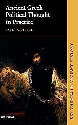 Ancient Greek Political Thought in Practice (Key Themes in Ancient History) by Cartledge, Paul | Hardcover | History