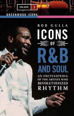 Icons of R&B and Soul: An Encyclopedia of the Artists Who Revolutionized Rhythm, Volume 1 (Greenwood Icons) | Hardcover | Soul & R 'N' B