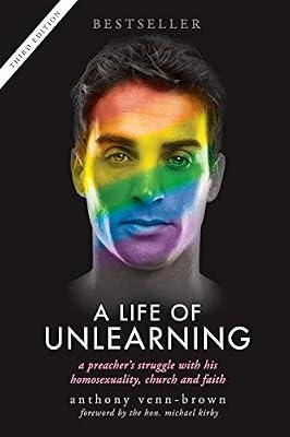 A Life of Unlearning: A preacher's struggle with his homosexuality, church and faith by Venn-Brown, Anthony | Paperback | Biography: Religious & Spiritual