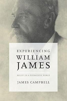 Experiencing William James: Belief in a Pluralistic World by Campbell, James | Paperback | Philosophy