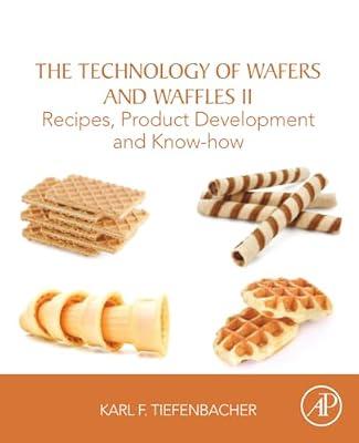 The Technology of Wafers and Waffles II: Recipes, Product Development and Know-how by Tiefenbacher, Karl | Paperback | Technology & Engineering