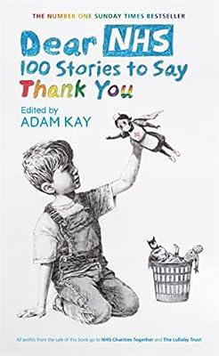 DEAR NHS: 100 Stories to Say Thank You, Edited by Adam Kay by Various | Hardcover | Medicine