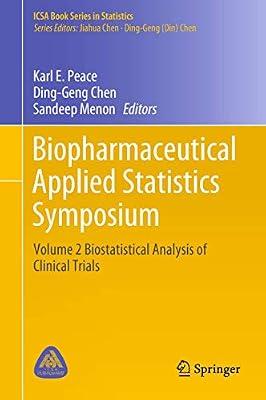 Biopharmaceutical Applied Statistics Symposium: Volume 2 Biostatistical Analysis of Clinical Trials (ICSA Book Series in Statistics) | Hardcover | Probability & Statistics