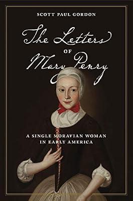 The Letters of Mary Penry: A Single Moravian Woman in Early America: 4 (Pietist, Moravian, and Anabaptist Studies) | Hardcover | Diaries