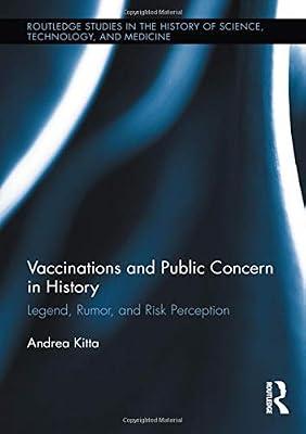 Vaccinations and Public Concern in History: Legend, Rumor, and Risk Perception (Routledge Studies in the History of Science, Technology, and Medicine) by Kitta, Andrea | Hardcover | Public Health & Preventive Medicine