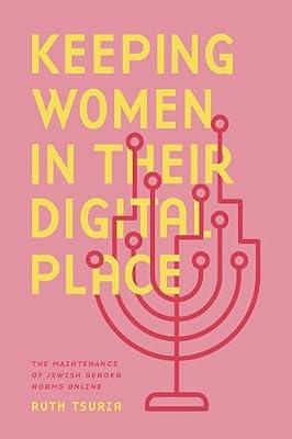 Keeping Women in Their Digital Place: The Maintenance of Jewish Gender Norms Online by Tsuria, Ruth | Hardcover | Judaism