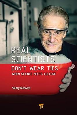 Real Scientists Don’t Wear Ties: When Science Meets Culture by Perkowitz, Sidney | Hardcover | Mathematics