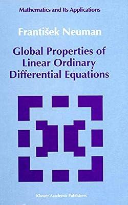 Global Properties of Linear Ordinary Differential Equations: 52 (Mathematics and Its Applications) by Neuman, Frantisek | Hardcover | Mathematics