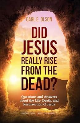 Did Jesus Really Rise from the Dead?: Questions and Answers About the Resurrection of Jesus in History, Film and Literature by Olson, Carl E. | Paperback | The Historical Jesus