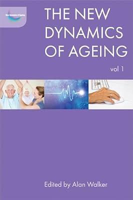 The New Dynamics of Ageing Volume 1: 01 | Hardcover | Age Groups: The Elderly