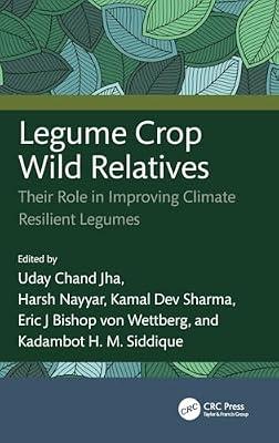 Legume Crop Wild Relatives: Their Role in Improving Climate Resilient Legumes | Hardcover | Agronomy And Crop Production