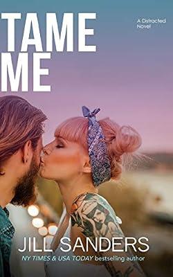 Tame Me: 2 (Distracted) by Sanders, Jill | Paperback | Adult & Contemporary Romance