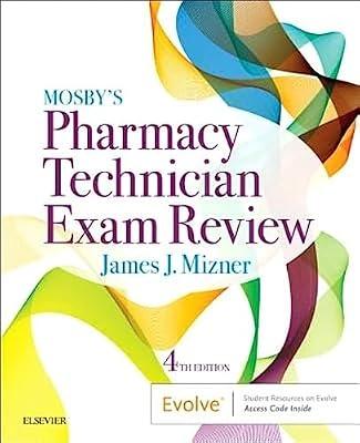 Mosby’s Pharmacy Technician Exam Review (Mosbys Review for the Pharmacy Technician Certification Examination) by Mizner BS  MBA  RPh, James J. | Paperback | Medical