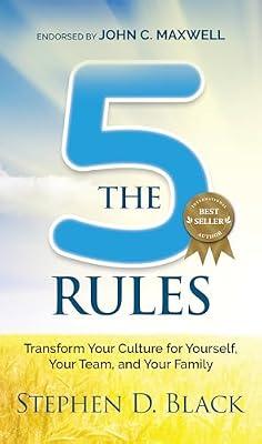 The Five Rules: Transform Your Culture for Yourself, Your Team and Your Family by Black, Stephen D. | Paperback | Business & Economics