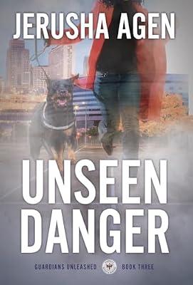 Unseen Danger: A Christian K-9 Suspense: 3 (Guardians Unleashed) by Agen, Jerusha | Hardcover | Religious & Spiritual Fiction