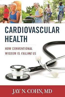Cardiovascular Health: How Conventional Wisdom Is Failing Us by Cohn, Jay N. | Hardcover | Health & Fitness