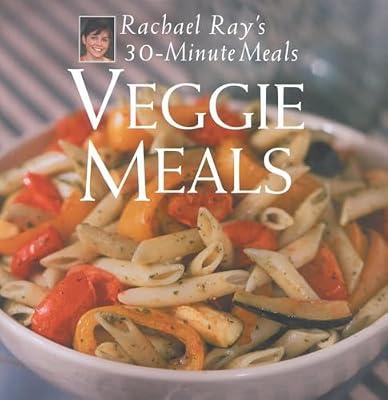 Veggie Meals: Rachael Ray's 30-Minute Meals by Ray, Rachael | Hardcover | Vegetarian Cookery