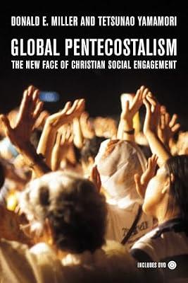 Global Pentecostalism: The New Face of Christian Social Engagement by Miller, Donald E.; Yamamori, Tetsunao | Paperback | Religion