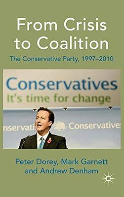 From Crisis to Coalition: The Conservative Party, 1997-2010 by UNKNOWN | Hardcover | History