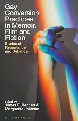 Gay Conversion Practices in Memoir, Film and Fiction: Stories of Repentance and Defiance (Library of Gender and Popular Culture) | Paperback | Films