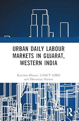 Urban Daily Labour Markets in Gujarat, Western India by Kumar, Dhananjay; Bharati, Kanchan; Lobo, Lancy | Paperback | Business & Economics