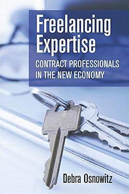 Freelancing Expertise: Contract Professionals in the New Economy (Collection on Technology and Work) by Osnowitz, Debra | Paperback | Business & Economics