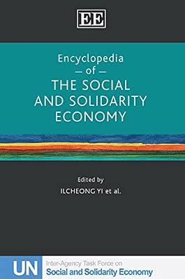 Encyclopedia of the Social and Solidarity Economy: A Collective Work of the United Nations Inter-Agency Task Force on SSE (UNTFSSE) | Hardcover | Social Classes
