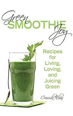 Green Smoothie Joy: Recipes for Living, Loving, and Juicing Green by Elias, Cressida | Paperback | Cooking