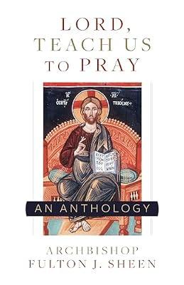 Lord, Teach Us to Pray: A Fulton Sheen Anthology by Sheen, Archbishop Fulton | Paperback | Religion