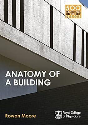 ANATOMY OF A BUILDING (500 REFLECTIONS ON THE RCP, 1518-2018) by Moore, Rowan | Paperback | History Of Medicine