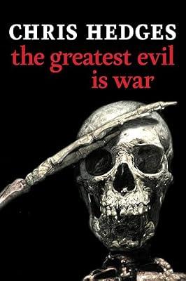 The Greatest Evil is War by Hedges, Chris | Hardcover | History