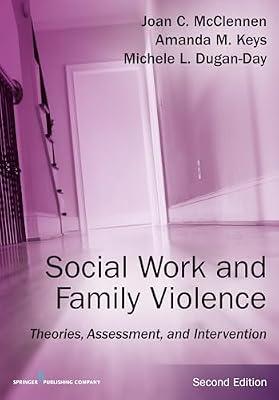 Social Work and Family Violence: Theories, Assessment, and Intervention by McClennen PhD, Joan; Day, Michele; Keys, Amanda M. | Paperback | Domestic Violence
