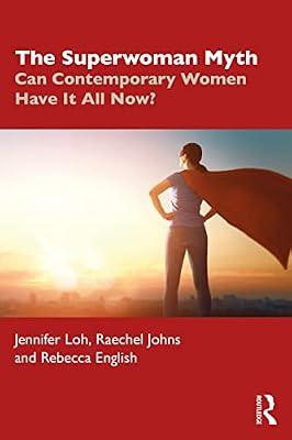 The Superwoman Myth: Can Contemporary Women Have It All Now? by English, Rebecca; Johns, Raechel; Loh, Jennifer | Paperback | Business & Economics